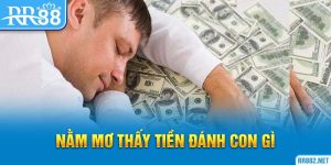 Nằm mơ thấy tiền đánh con gì