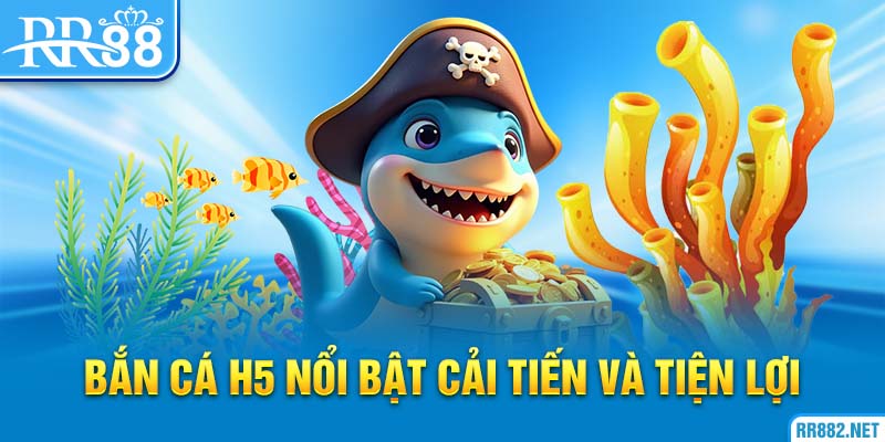 Trò chơi nổi bật bởi các ưu điểm hot nhất thị trường