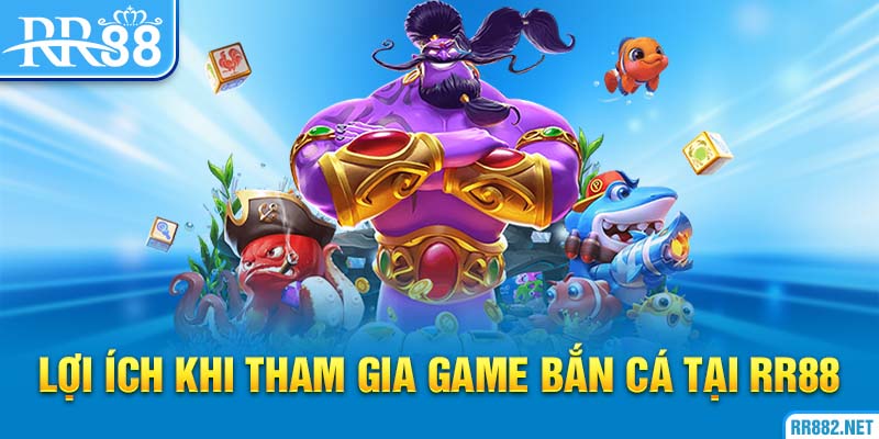 Những lợi ích khi tham gia bắn cá H5
