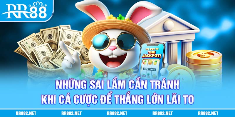 Những sai lầm cần tránh khi tham gia cá cược trực tuyến