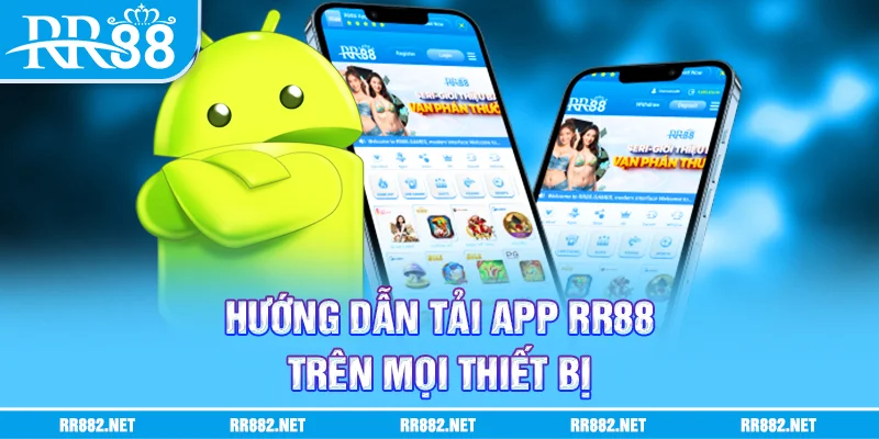Hướng dẫn tải app RR88 trên mọi thiết bị
