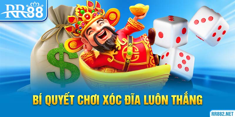 Bí quyết chơi xóc đĩa thần tài được chia sẻ từ cao thủ