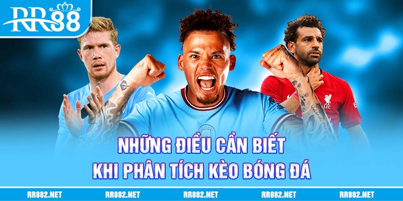 Những điều cần biết khi phân tích kèo bóng đá