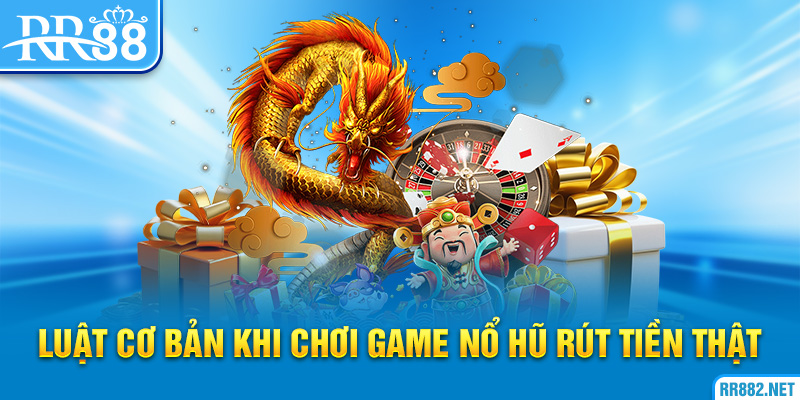 Một số luật cơ bản khi chơi game nổ hũ