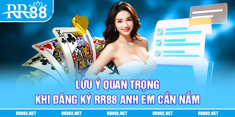 Lưu ý quan trọng khi đăng ký tài khoản tại RR88