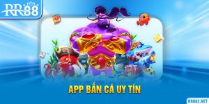 App Bắn Cá Uy Tín