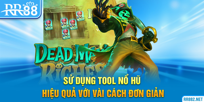 Sử dụng tool nổ hũ hiệu quả với một vài cách đơn giản
