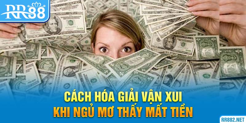 Hóa giải vận xui khi mơ thấy tiền rất dễ dàng