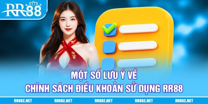 Một số lưu ý về chính sách điều khoản sử dụng RR88
